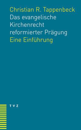 Das evangelische Kirchenrecht reformierter Prägung Das evangelische Kirchenrecht reformierter Prägung