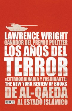 Los Años del Terror /The Terror Years: From Al-Qaeda to the Islamic State: de Al - Qaeda Al Estado Islamico - Wright, Lawrence
