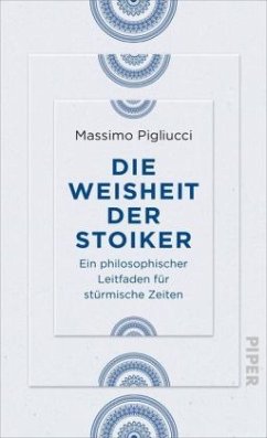 Die Weisheit der Stoiker - Pigliucci, Massimo