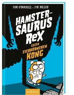 Hamstersaurus Rex gegen Eichhörnchen Kong - O'Donnell, Tom