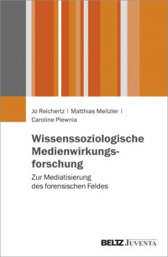 Wissenssoziologische Medienwirkungsforschung - Reichertz, Jo; Meitzler, Matthias; Plewnia, Caroline