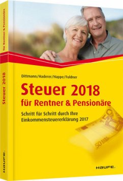 Steuer 2018 für Rentner und Pensionäre - Happe, Rüdiger;Dittmann, Willi;Haderer, Dieter
