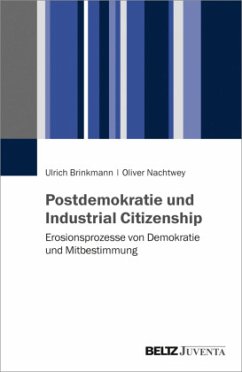 Postdemokratie und Industrial Citizenship - Brinkmann, Ulrich;Nachtwey, Oliver