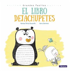 El Libro Dejachupetes / The Pacifier Give-Up Book - Perez-Sauquillo, Vanesa; Sanchez, Sara