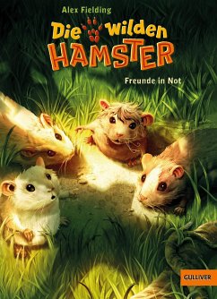 Freunde in Not / Die wilden Hamster Bd.4 - Fielding, Alex