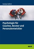 Psychologie für Coaches, Berater und Personalentwickler