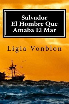 Salvador: El Hombre Que Amaba El Mar - Vonblon, Ligia