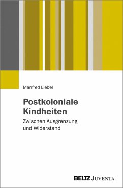 Postkoloniale Kindheiten - Liebel, Manfred