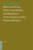 Mann und Frau, Eltern und Kinder als Bewohner ihres Hauses in den Pastoralbriefen