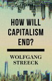 How Will Capitalism End? (eBook, ePUB)