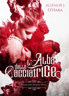 L’Alba della Cacciatrice (eBook, ePUB) - J. O'Hara, Aliénor