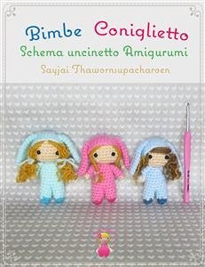 Bimbe Coniglietto Schema uncinetto Amigurumi (eBook, ePUB) - Thawornsupacharoen, Sayjai