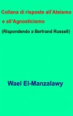 Collana Di Risposte All’Ateismo E All’Agnosticismo (Rispondendo A Bertrand Russell) (eBook, ePUB)