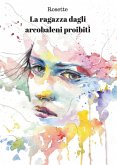 La ragazza dagli arcobaleni proibiti (eBook, PDF)