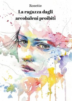 La ragazza dagli arcobaleni proibiti (eBook, PDF) - Rosette