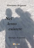 Nel lento esistere (eBook, PDF)