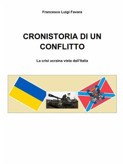 CRONISTORIA DI UN CONFLITTO - La crisi ucraina vista dall'Italia (eBook, ePUB) - Luigi Favara, Francesco