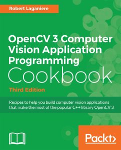 OpenCV 3 Computer Vision Application Programming Cookbook (eBook, ePUB) - Laganiere, Robert