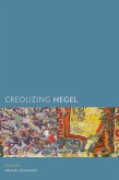 Creolizing Hegel (eBook, ePUB) Creolizing Hegel (eBook, ePUB)