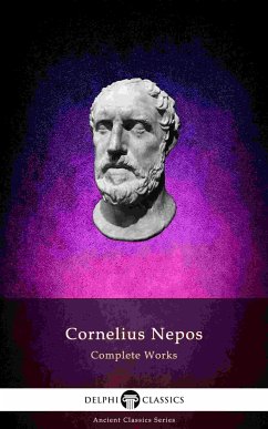 Delphi Complete Works of Cornelius Nepos (Illustrated) (eBook, ePUB) - Nepos, Cornelius