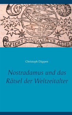 Nostradamus und das Rätsel der Weltzeitalter (eBook, ePUB) - Däppen, Christoph