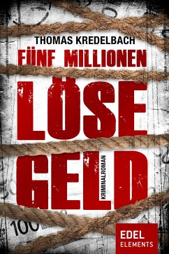 Fünf Millionen Lösegeld (eBook, ePUB) - Kredelbach, Thomas