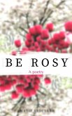 Be Rosy (eBook, ePUB)