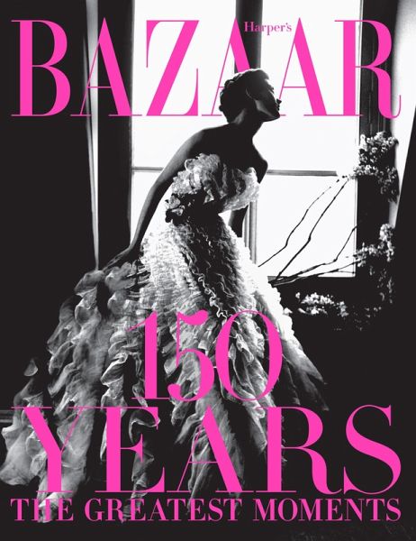 Harper's Bazaar: 150 Years (eBook, ePUB) Harper's Bazaar: 150 Years (eBook, ePUB)