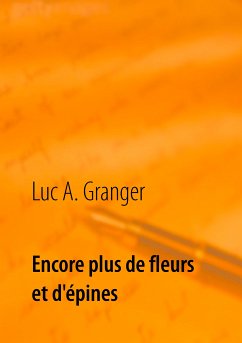 Encore plus de fleurs et d'épines (eBook, ePUB) - Granger, Luc A.