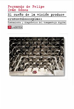 El sueño de la visión produce cronoendoscopias (eBook, ePUB) - de Felipe Allué, Fernando; Gómez García, Iván