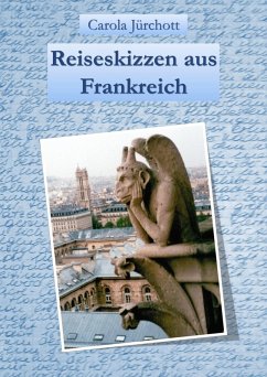 Reiseskizzen aus Frankreich (eBook, ePUB) - Jürchott, Carola