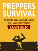 Preppers Survival: 48 Super Easy Survival Tactics That Will Save You In Danger (eBook, ePUB)