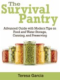 Survival Pantry: Advanced Guide with Modern Tips on Food and Water Storage, Canning, and Preserving (eBook, ePUB) Survival Pantry: Advanced Guide with Modern Tips on Food and Water Storage, Canning, and Preserving (eBook, ePUB)