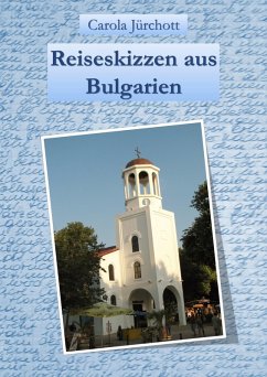Reiseskizzen aus Bulgarien (eBook, ePUB) - Jürchott, Carola