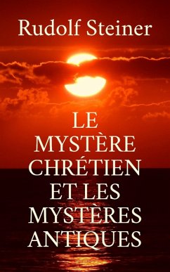 Le Mystère chrétien et les mystères antiques (eBook, ePUB) - Steiner, Rudolf