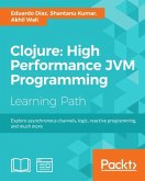 Clojure: High Performance JVM Programming (eBook, ePUB)