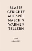 Blasse Gerichte auf spülmaschinwarmen Tellern (eBook, ePUB)
