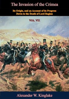 Invasion of the Crimea: Vol. VII [Sixth Edition] (eBook, ePUB) - Kinglake, Alexander W.