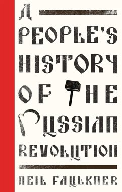 A People's History of the Russian Revolution (eBook, ePUB) - Faulkner, Neil