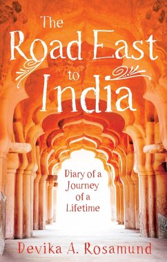 Road East to India (eBook, ePUB) - Rosamund, Devika A.