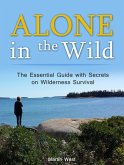 Alone in the Wild: The Essential Guide with Secrets on Wilderness Survival (eBook, ePUB)
