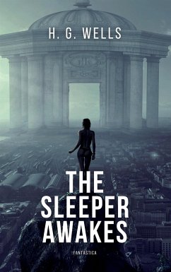 The Sleeper Awakes (eBook, ePUB) - Wells, H. G.