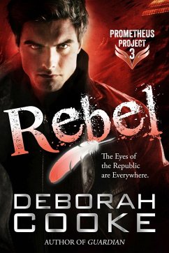 Rebel (The Prometheus Project, #3) (eBook, ePUB) - Cooke, Deborah