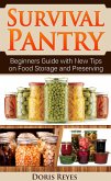 Survival Pantry: Beginners Guide with New Tips on Food Storage and Preserving (eBook, ePUB)