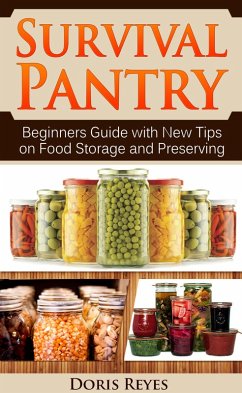 Survival Pantry: Beginners Guide with New Tips on Food Storage and Preserving (eBook, ePUB) - Reyes, Doris