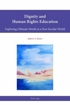 Dignity and Human Rights Education (eBook, PDF) - Bowie, Robert A.