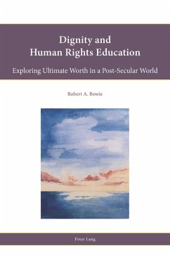 Dignity and Human Rights Education (eBook, ePUB) - Robert A. Bowie, Bowie