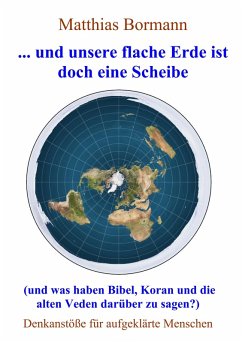 ... und unsere flache Erde ist doch eine Scheibe (eBook, ePUB) - Bormann, Matthias