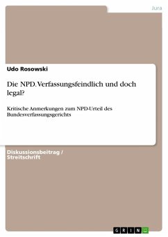 Die NPD. Verfassungsfeindlich und doch legal? - Rosowski, Udo