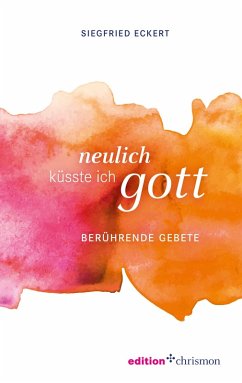 Neulich küsste ich Gott (eBook, ePUB) - Eckert, Siegfried